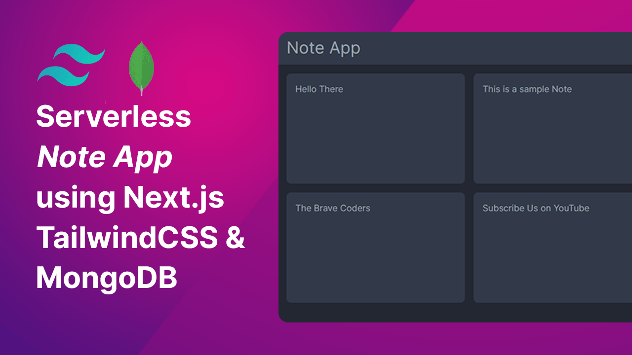 Full Stack Serverless Note App using Next.js, Tailwind CSS & MongoDB