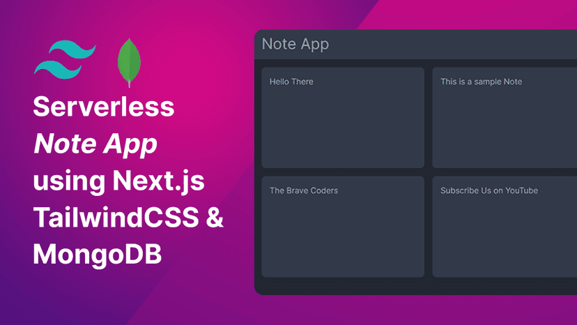 Full Stack Serverless Note App using Next.js, Tailwind CSS & MongoDB
