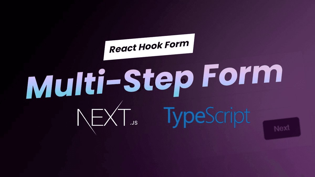 Creating a Multi-Step Form in Next.js React-Hook-Form and TypeScript